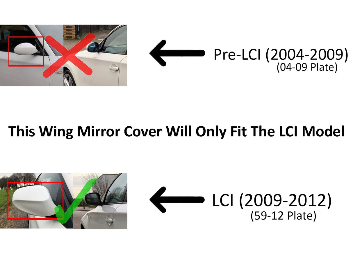 Diagram comparing car mirror covers. Top: incorrect mirror with red X for Pre-LCI (2004-2009). Bottom: correct mirror with green check for LCI (2009-2012). Text: "This Wing Mirror Cover Will Only Fit The LCI Model."