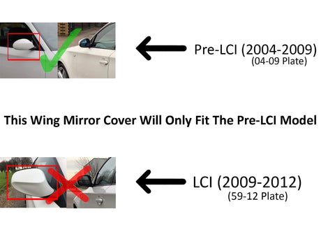 Wing mirror comparison shows a correct fit with a green check for Pre-LCI (2004-2009) and an incorrect fit with a red cross for LCI (2009-2012). Text: "This Wing Mirror Cover Will Only Fit The Pre-LCI Model".