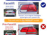 Text:  Facelift 2010-2013 (10-13 Plate) Sharper, more angular headlights, dotted lights with updated LED. This will only fit the FACELIFT model. Pre-Facelift 2006-2008 (06-08 Plate) Red lines and white lower section on the light.