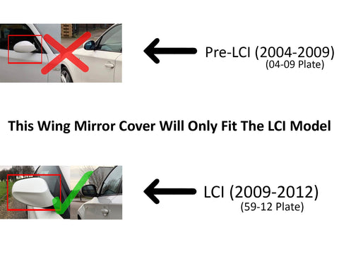The image compares two car side mirrors: one marked with a red "X" for Pre-LCI (2004-2009), and another with a green check for LCI (2009-2012), indicating compatibility for wing mirror covers. The text reads: “This Wing Mirror Cover Will Only Fit The LCI Model.”