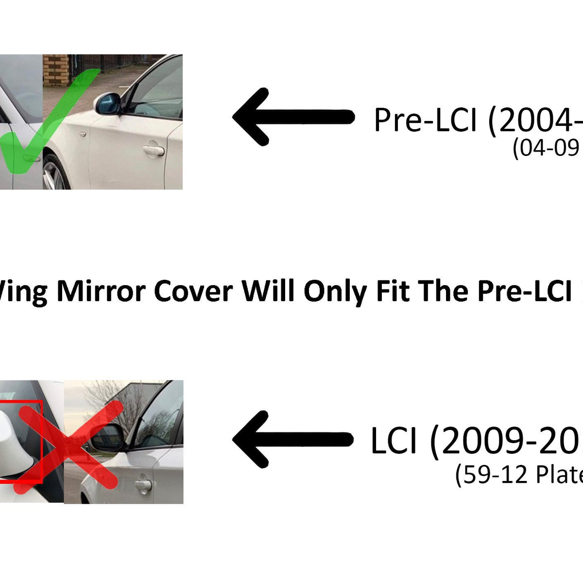 Wing mirror comparison shows a correct fit with a green check for Pre-LCI (2004-2009) and an incorrect fit with a red cross for LCI (2009-2012). Text: "This Wing Mirror Cover Will Only Fit The Pre-LCI Model".